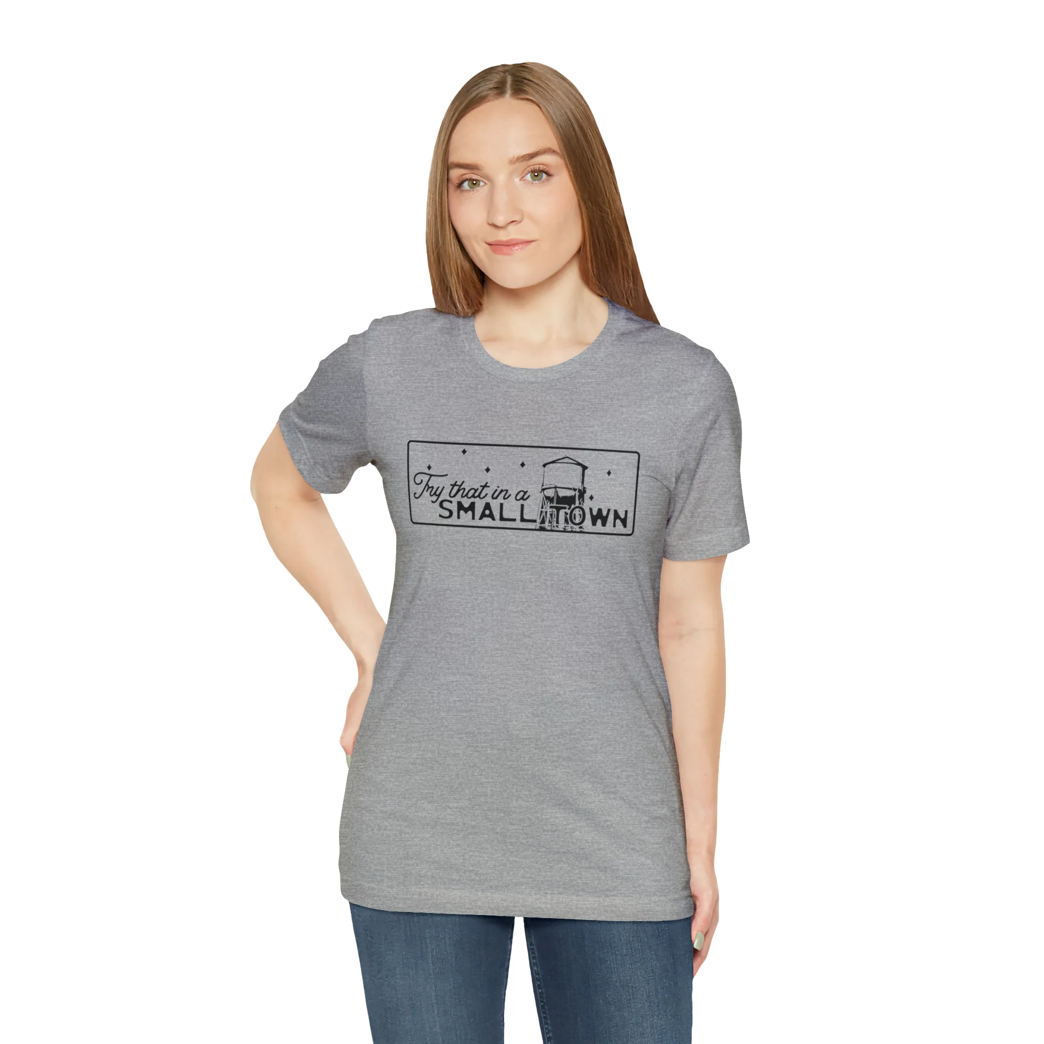 Try That in a Small Town Unisex Jersey Short Sleeve Tee