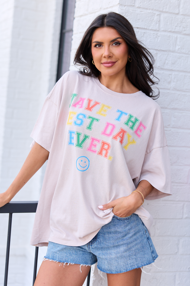 Have The Best Day Ever Taupe Oversized Graphic Tee