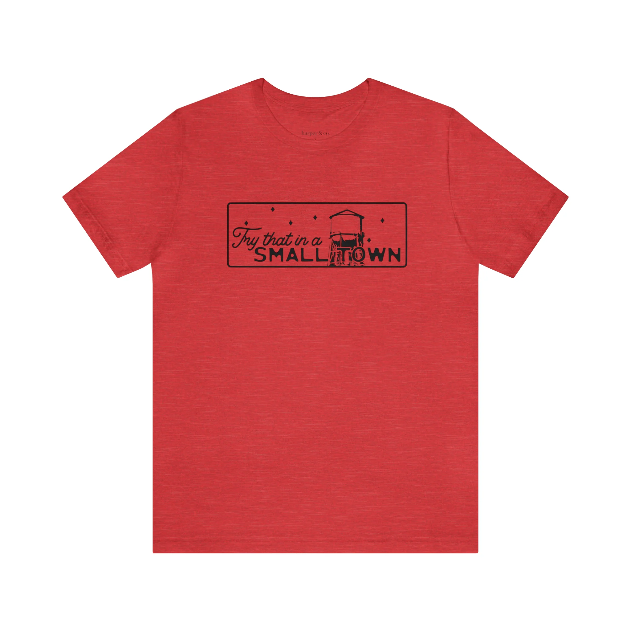 Try That in a Small Town Unisex Jersey Short Sleeve Tee