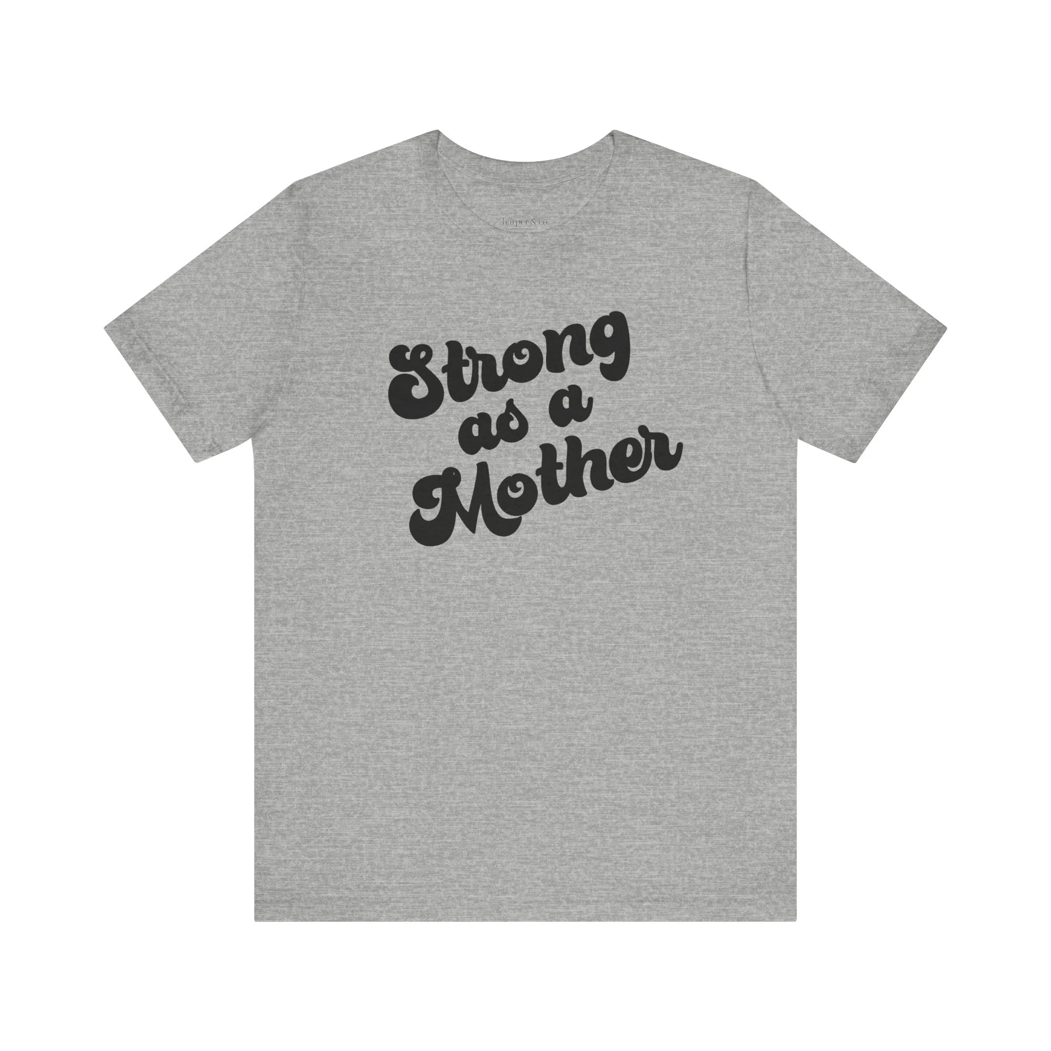 Strong as a Mother Unisex Jersey Short Sleeve Tee