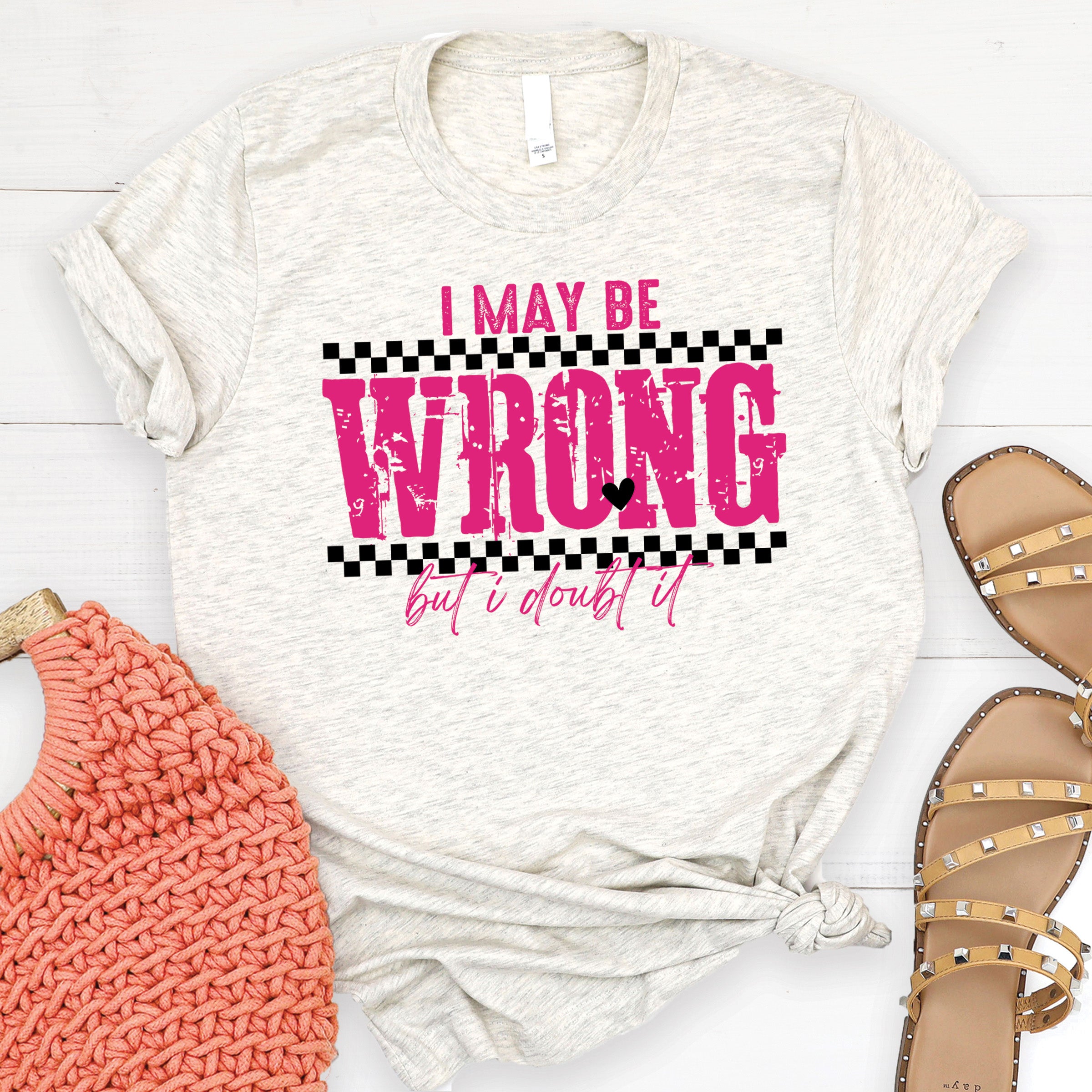 I May Be Wrong Tee