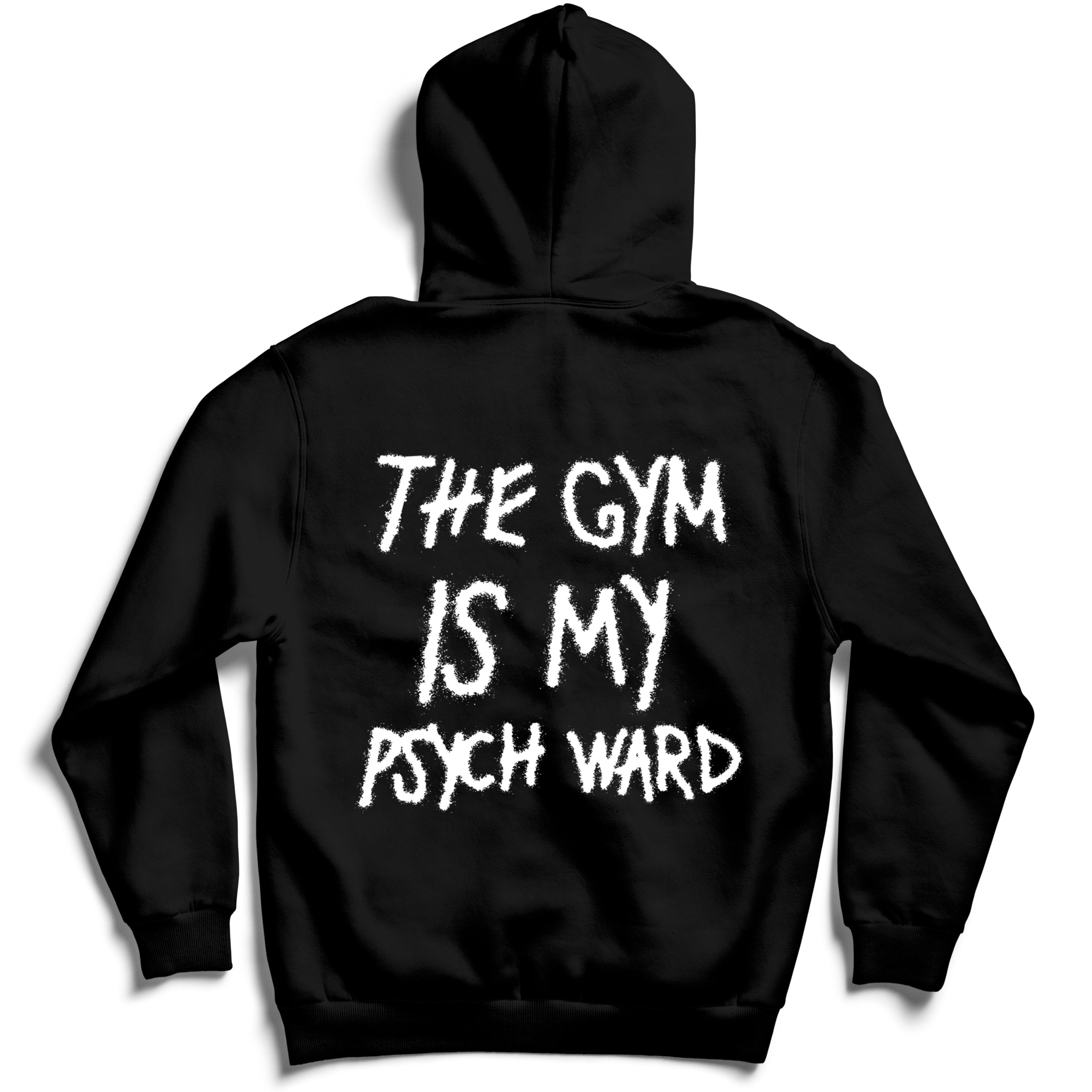 THE GYM IS MY PSYCH WARD HOODIE - BLACK / WHITE