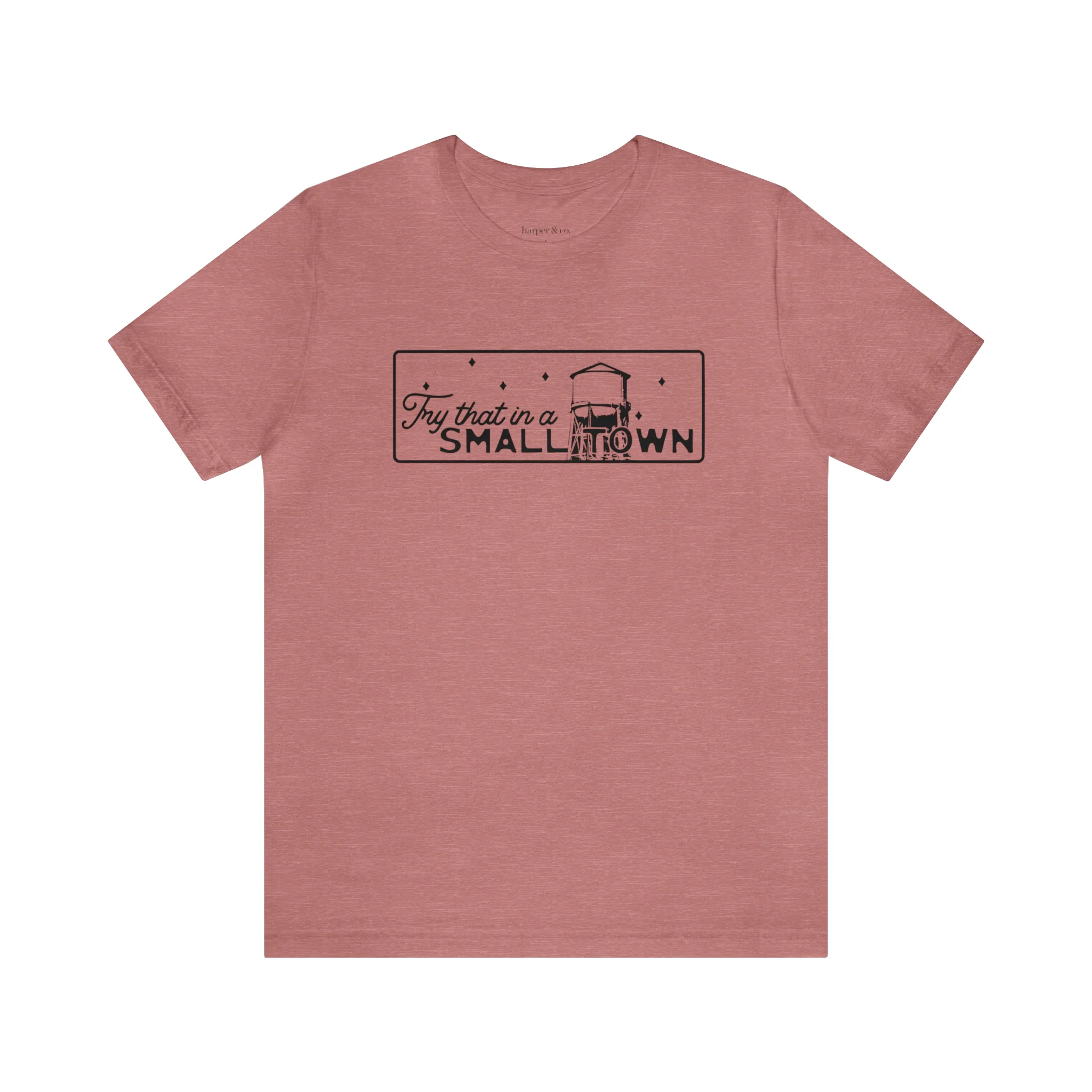 Try That in a Small Town Unisex Jersey Short Sleeve Tee