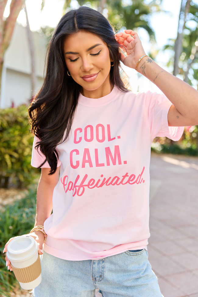 Cool. Calm. Caffeinated. Light Pink Graphic Tee